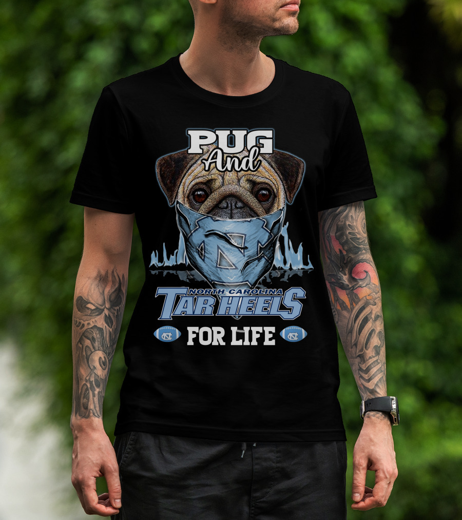 Pug And North Carolina Tar Heels For Life T-Shirt