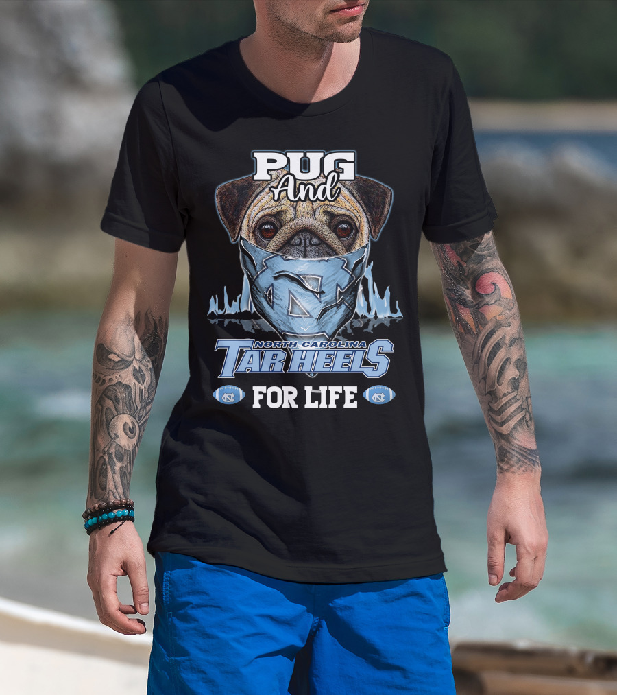 Pug And North Carolina Tar Heels For Life T-Shirt