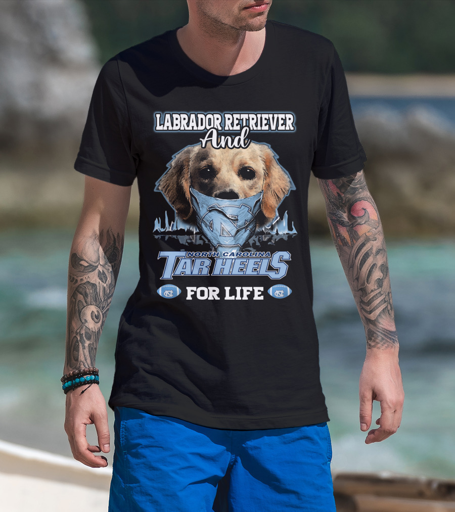 Labrador Retriever And North Carolina Tar Heels For Life T-Shirt