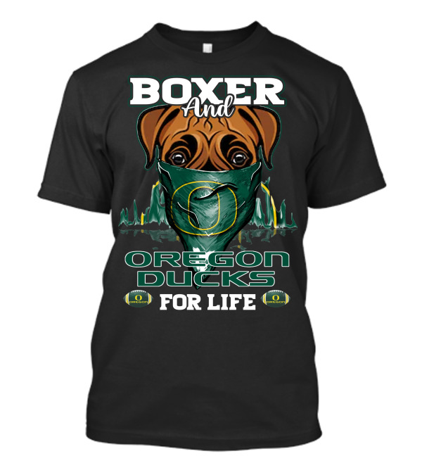 Boxer And Oregon Ducks For Life T-Shirt