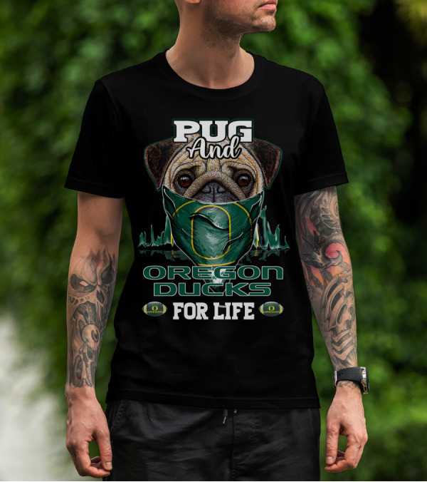 Pug And Oregon Ducks For Life T-Shirt