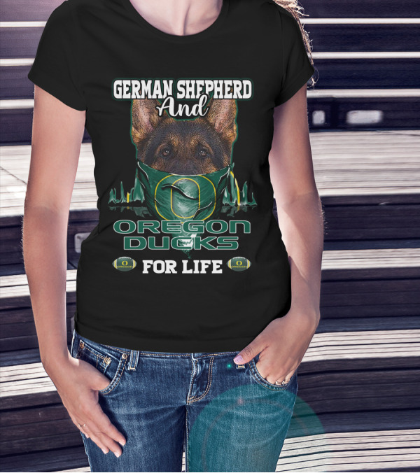 German Shepherd And Oregon Ducks For Life T-Shirt