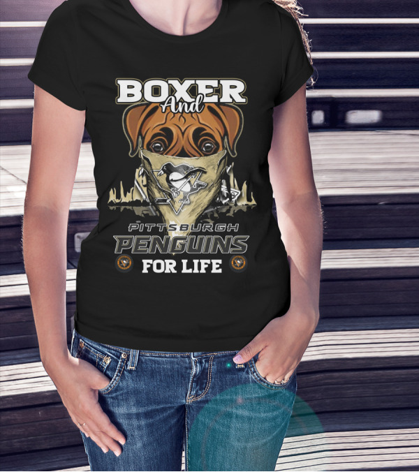 Boxer And Pittsburgh Penguins For Life T-Shirt