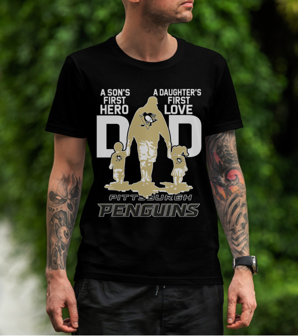 Pittsburgh Penguins A Son's First Hero A Daughter's First Love Dad T-Shirt