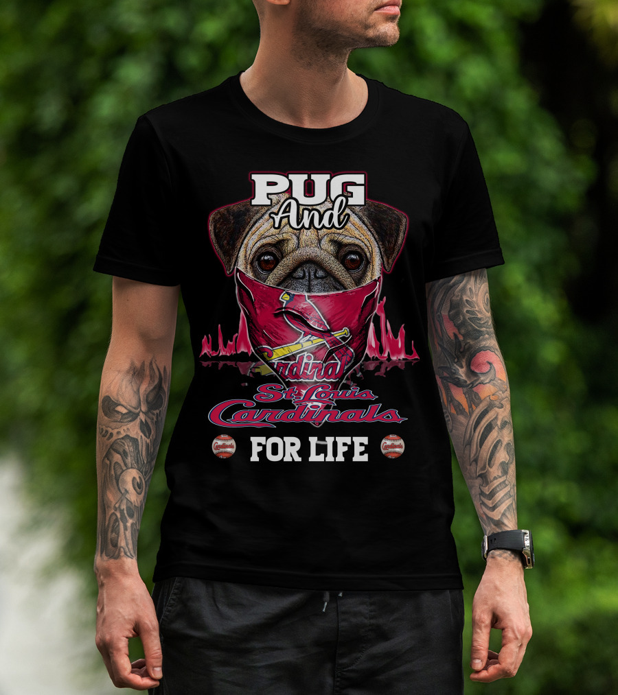 Pug And St. Louis Cardinals For Life T-Shirt
