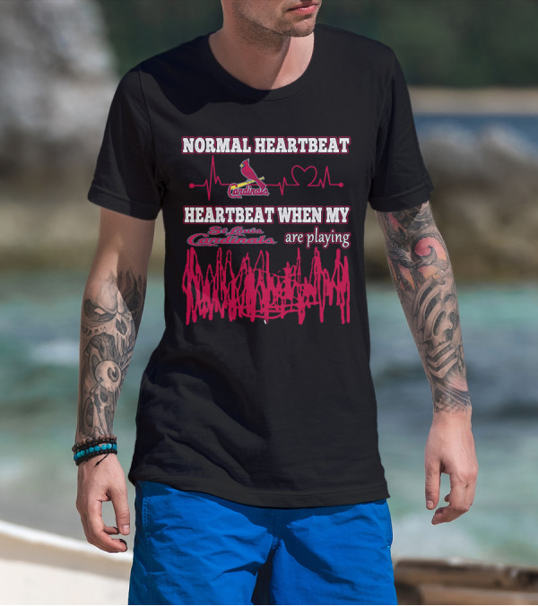 Normal Heartbeat St. Louis Cardinals Heartbeat When My St. Louis Cardinals Are Playing T-Shirt