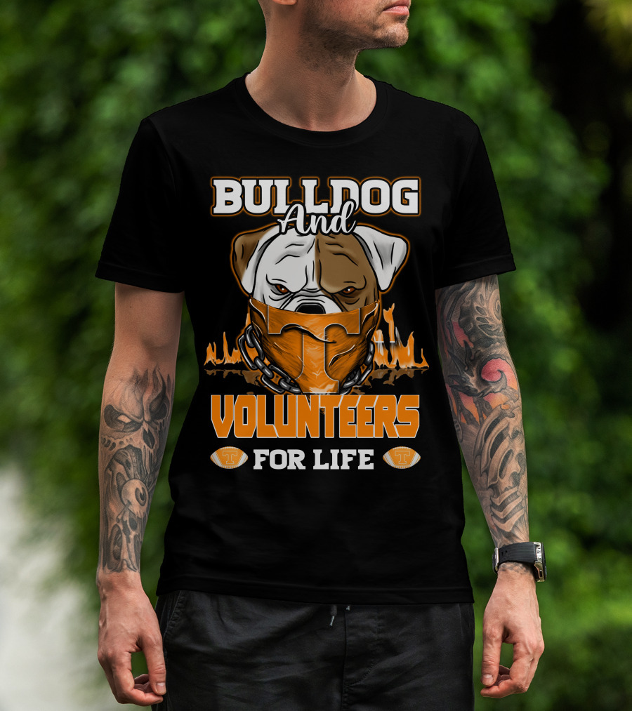 Bulldog And Volunteers For Life Tennessee T-Shirt