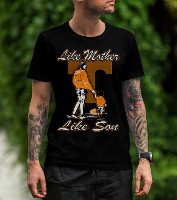 Like Mother Like Son Tennessee Volunteers T-Shirt