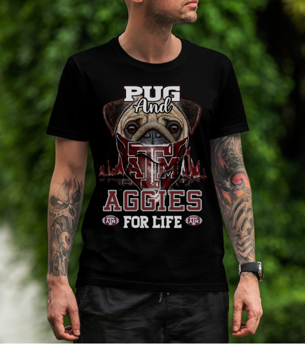 Pug And Texas A&M Aggies For Life T-Shirt