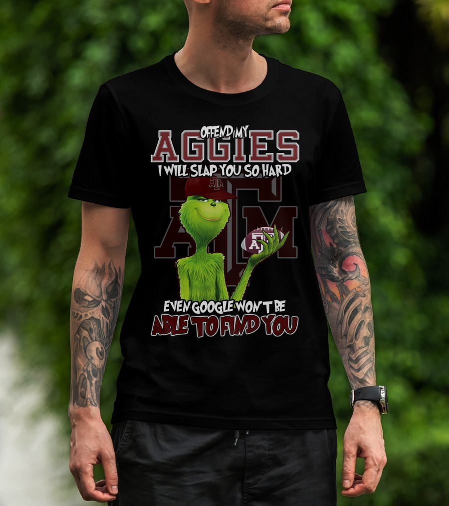 Offend My Aggies I Will Slap You So Hard Even Google Won’t Be Able To Find You Texas A&M Grinch Football T-Shirt