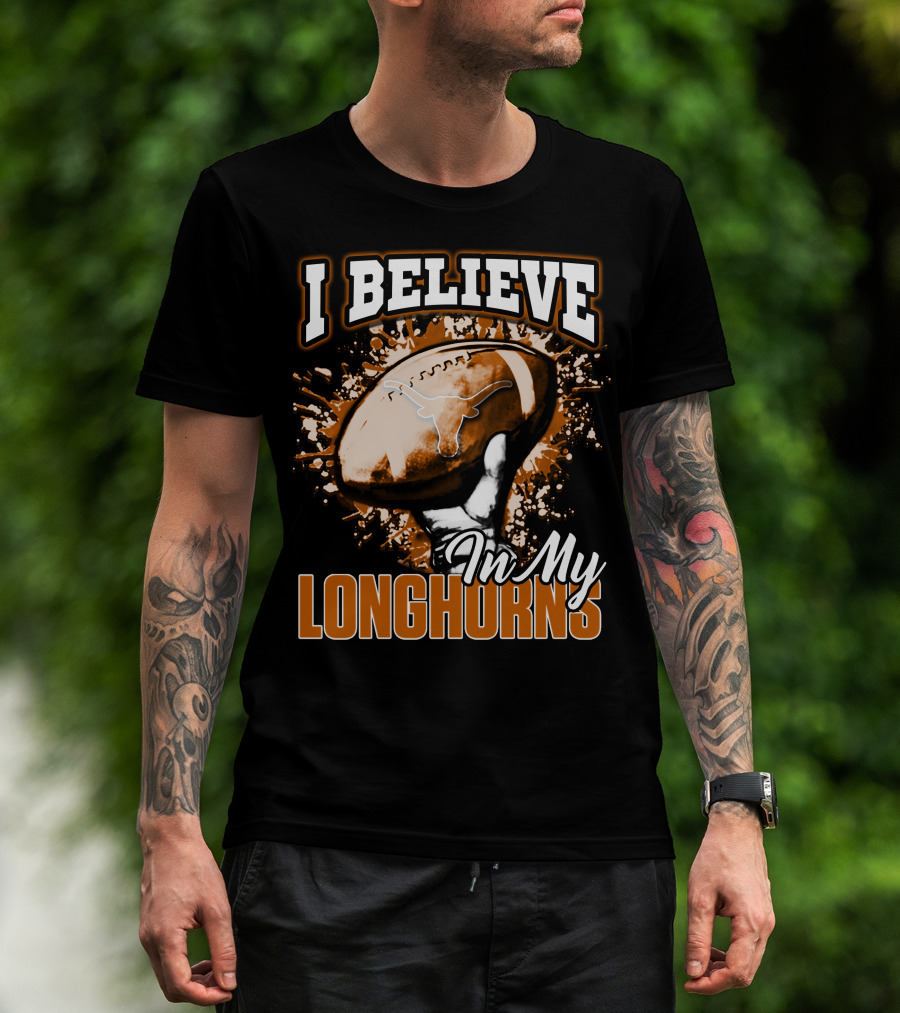 I Believe In My Texas Longhorns Football T-Shirt