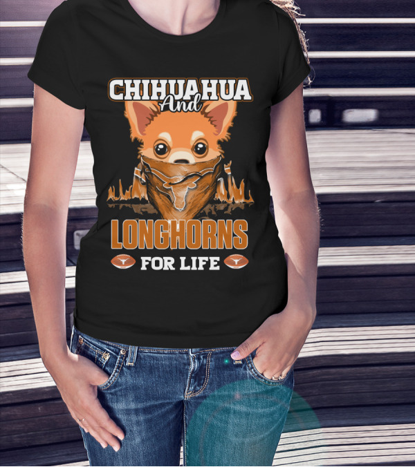 Chihuahua And Longhorns For Life Texas T-Shirt