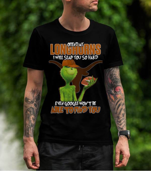 Offend My Longhorns Grinch Football Google Won't Find You T-Shirt