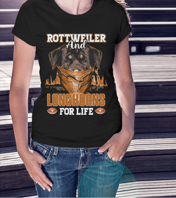 Rottweiler And Longhorns For Life T-Shirt