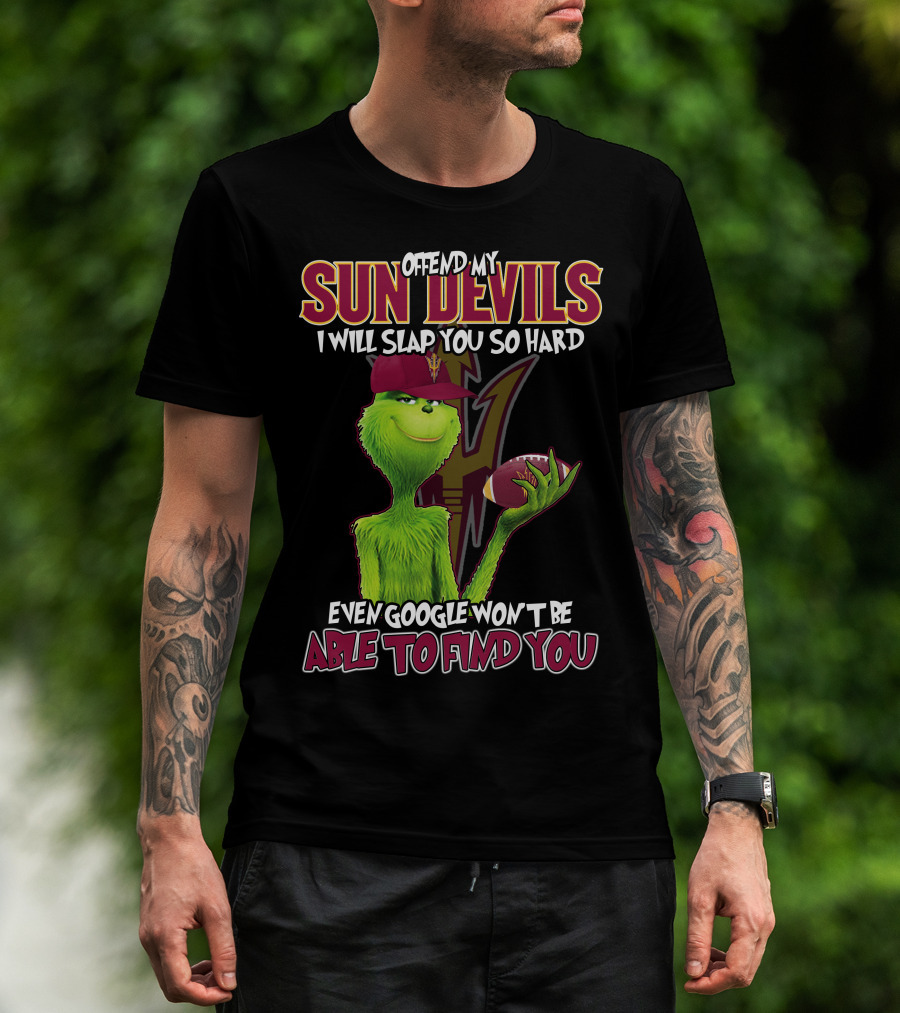 Offend My Sun Devils I Will Slap You So Hard Even Google Won't Be Able To Find You T-Shirt