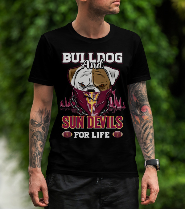 Bulldog And Sun Devils For Life T-Shirt