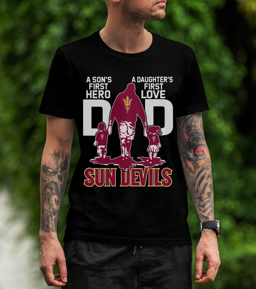 A Son's First Hero Dad A Daughter's First Love Sun Devils T-Shirt