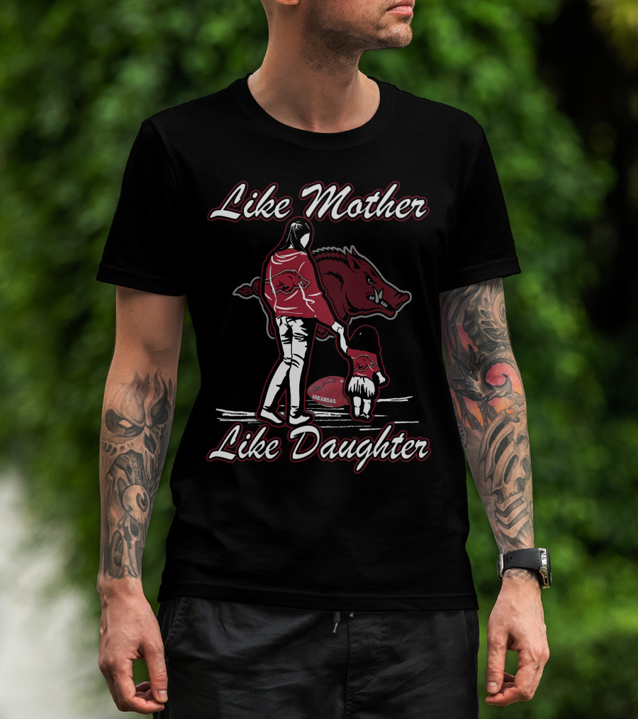 Like Mother Like Daughter Arkansas Razorbacks T-Shirt