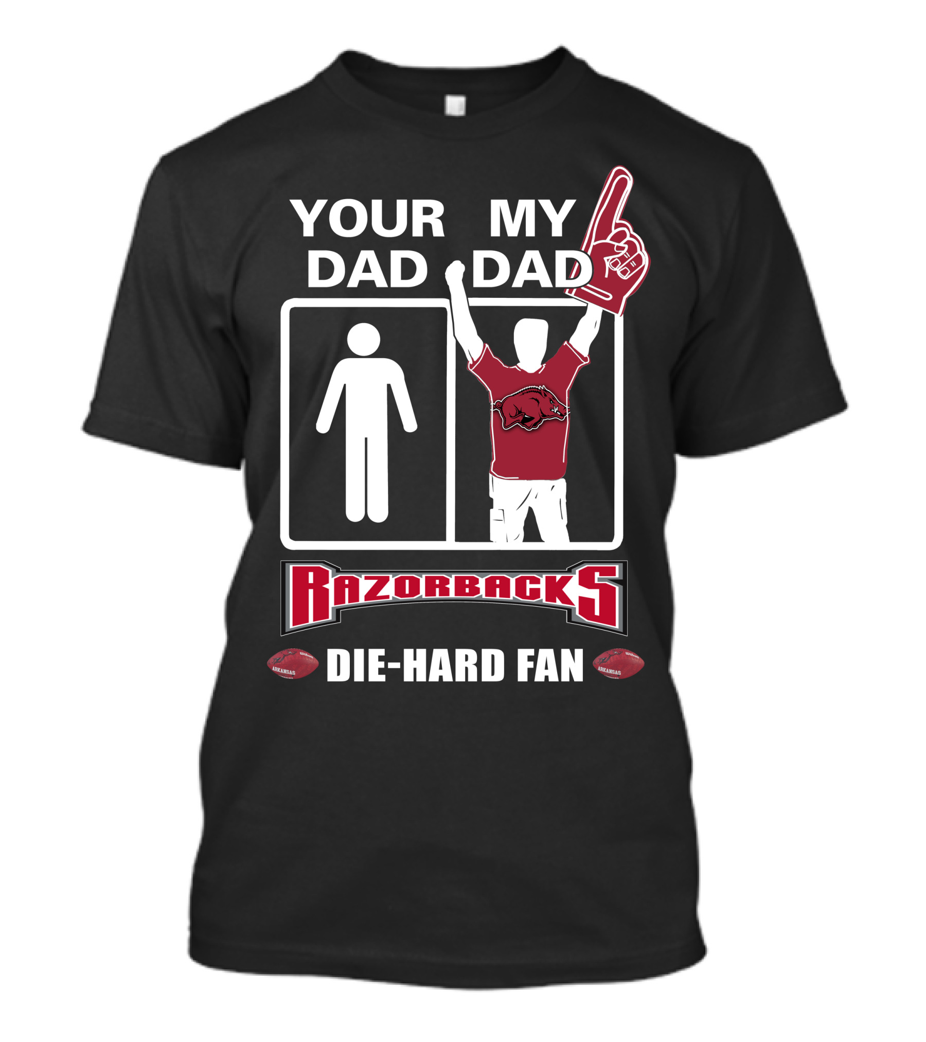 Your Dad My Dad Razorbacks Die-Hard Fan T-Shirt