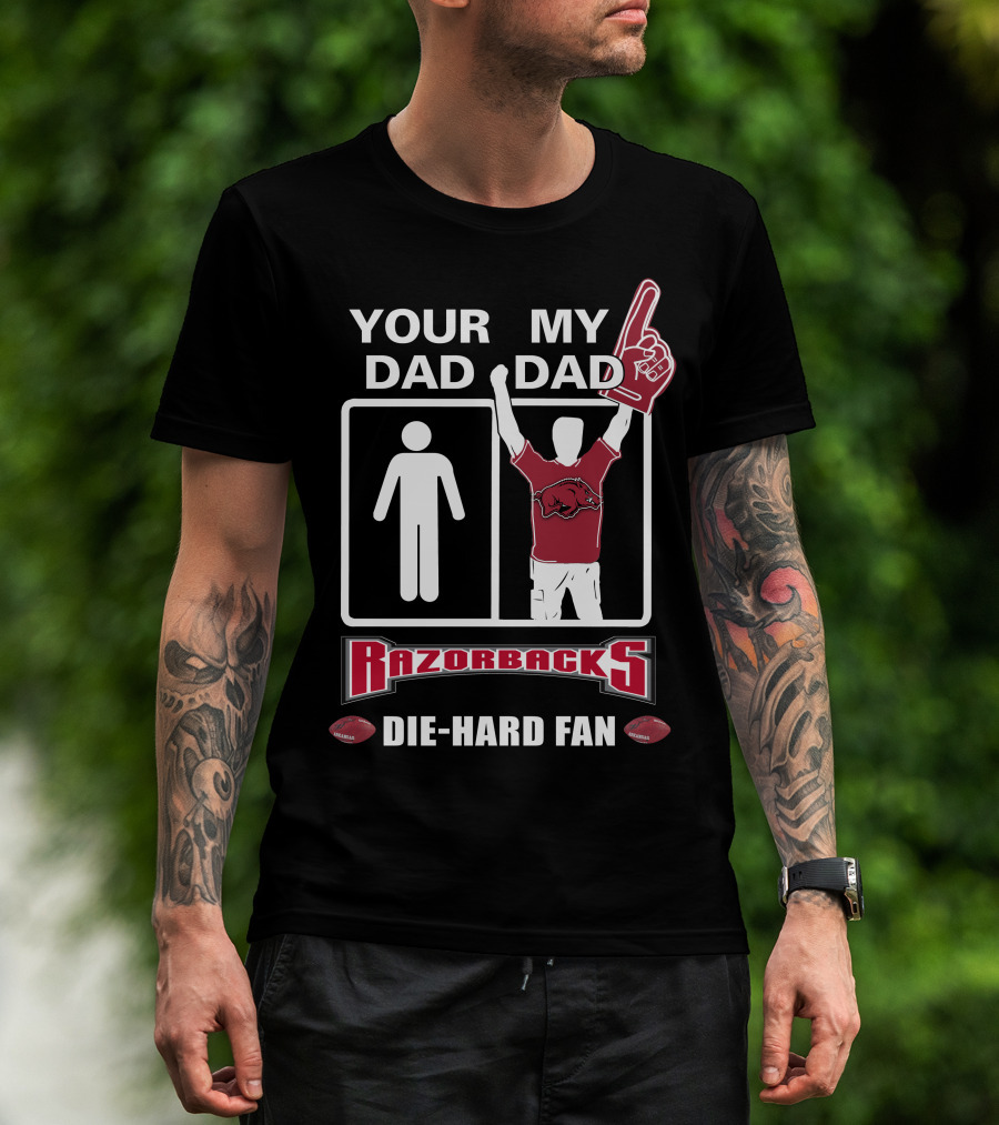 Your Dad My Dad Razorbacks Die-Hard Fan T-Shirt
