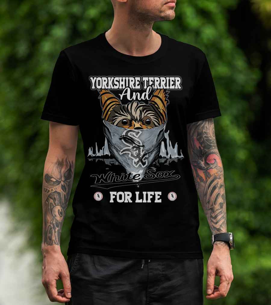 Yorkshire Terrier And Chicago White Sox For Life T-Shirt