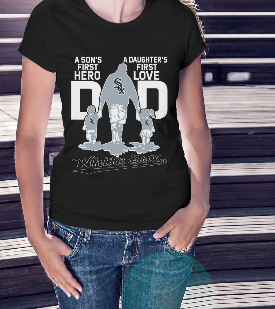 A Son's First Hero A Daughter's First Love Dad White Sox T-Shirt