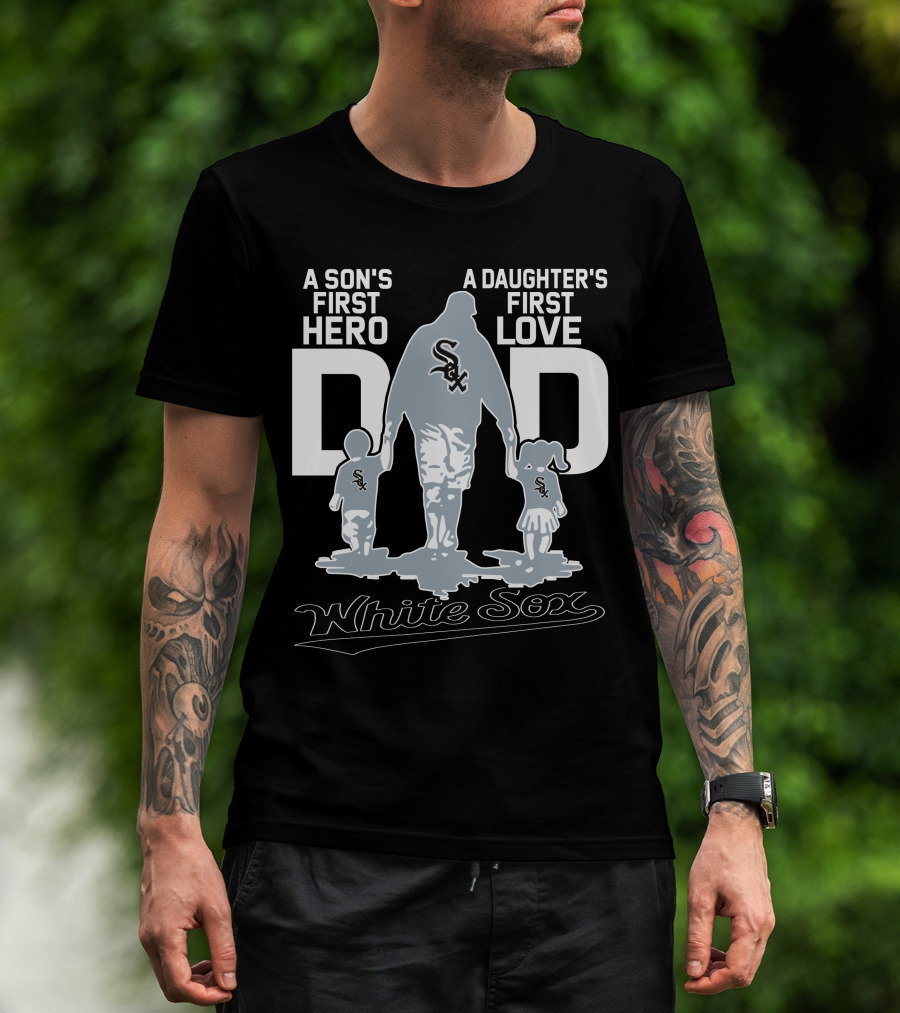 A Son's First Hero A Daughter's First Love Dad White Sox T-Shirt