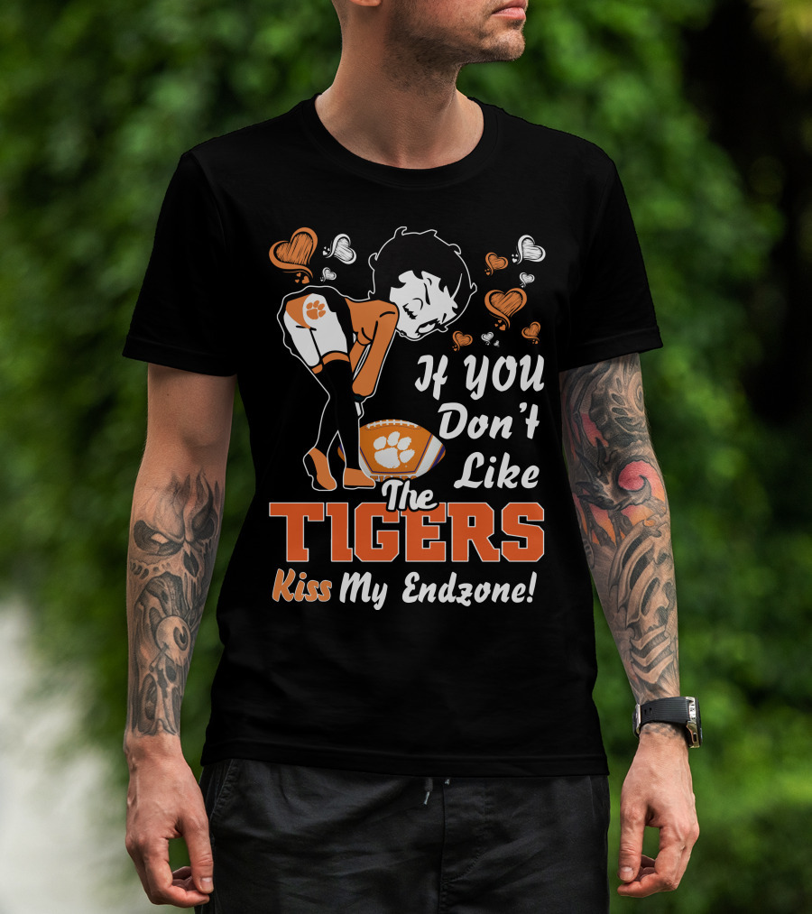 If You Don't Like The Tigers Kiss My Endzone T-Shirt