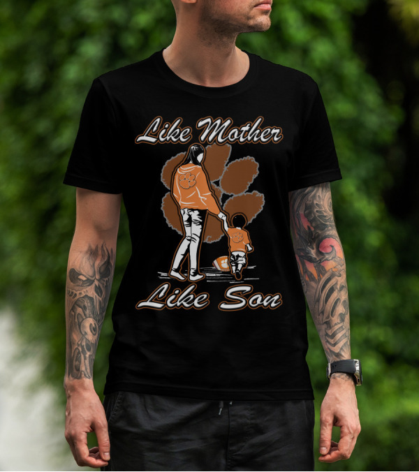 Like Mother Like Son Clemson Tigers T-Shirt