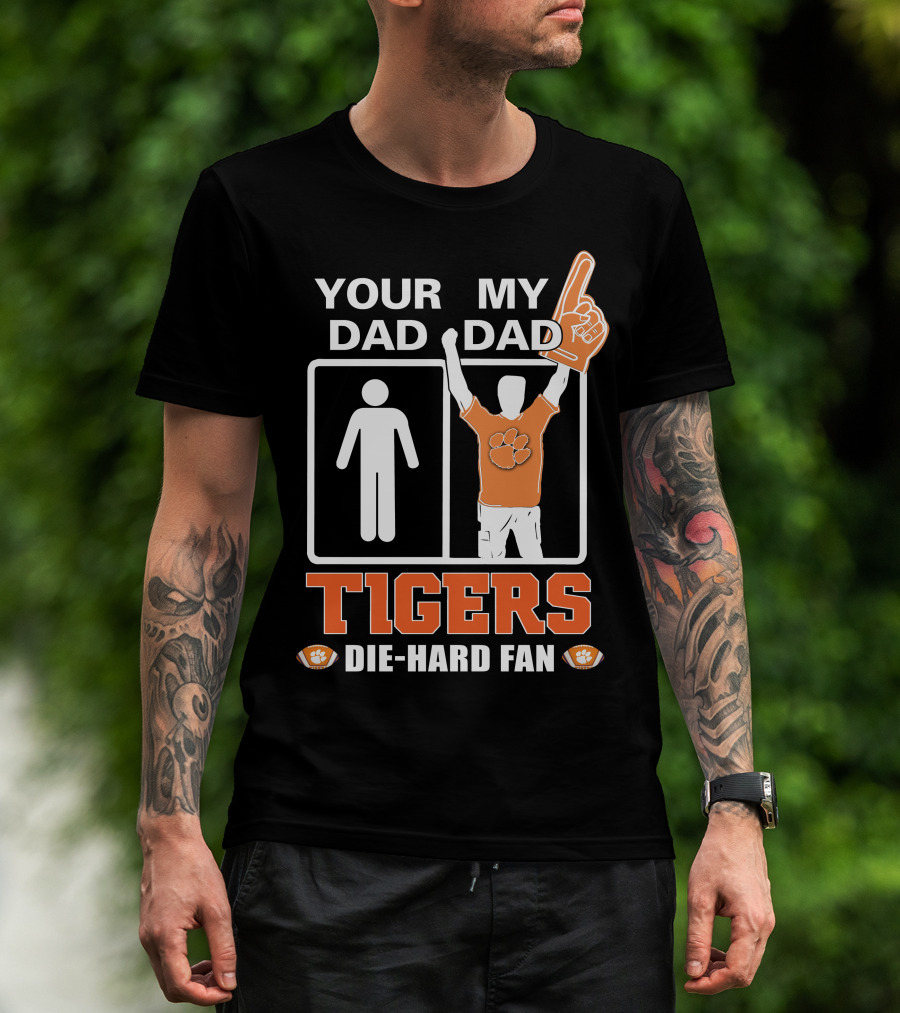 Your Dad My Dad Tigers Die-Hard Fan T-Shirt