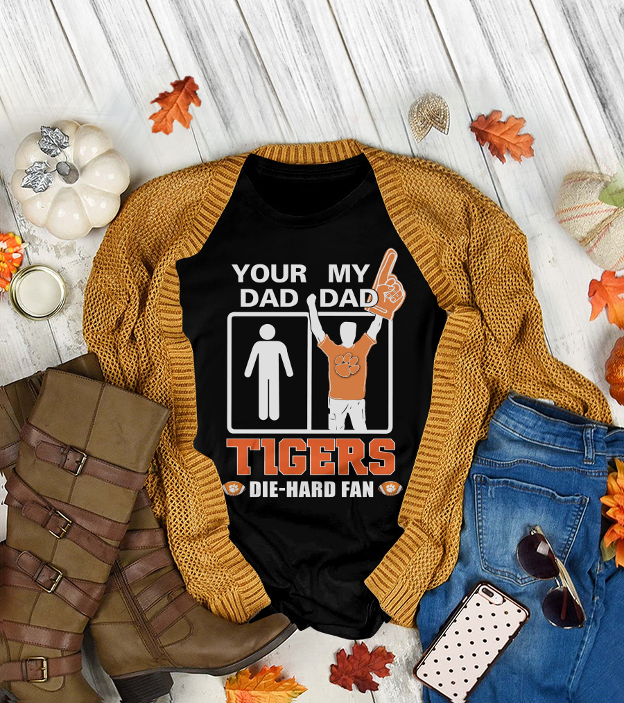 Your Dad My Dad Tigers Die-Hard Fan T-Shirt