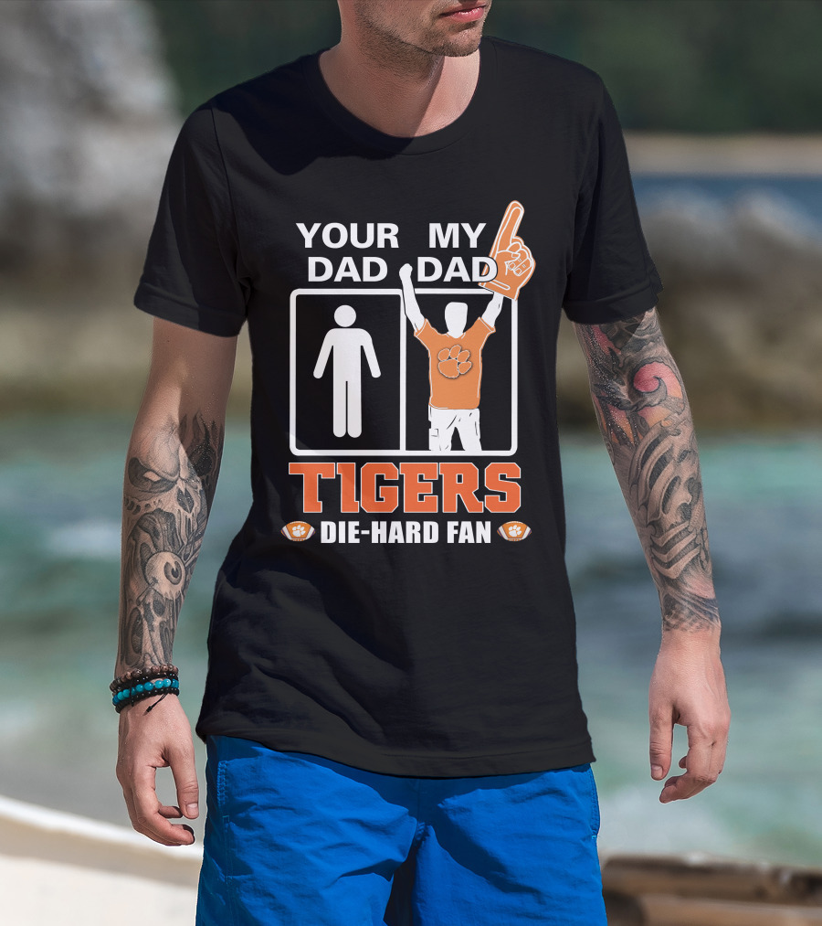 Your Dad My Dad Tigers Die-Hard Fan T-Shirt