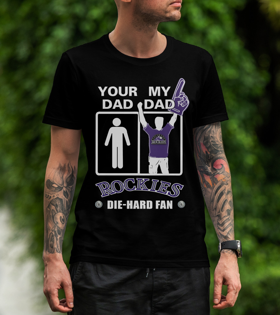Your Dad My Dad Rockies Die-Hard Fan T-Shirt