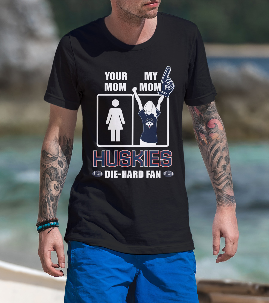 Your Mom My Mom Huskies Die-Hard Fan T-Shirt