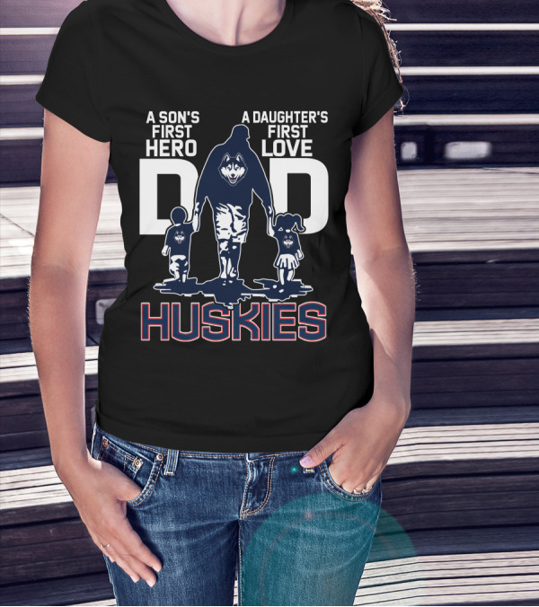 A Son's First Hero A Daughter's First Love Dad Huskies T-Shirt