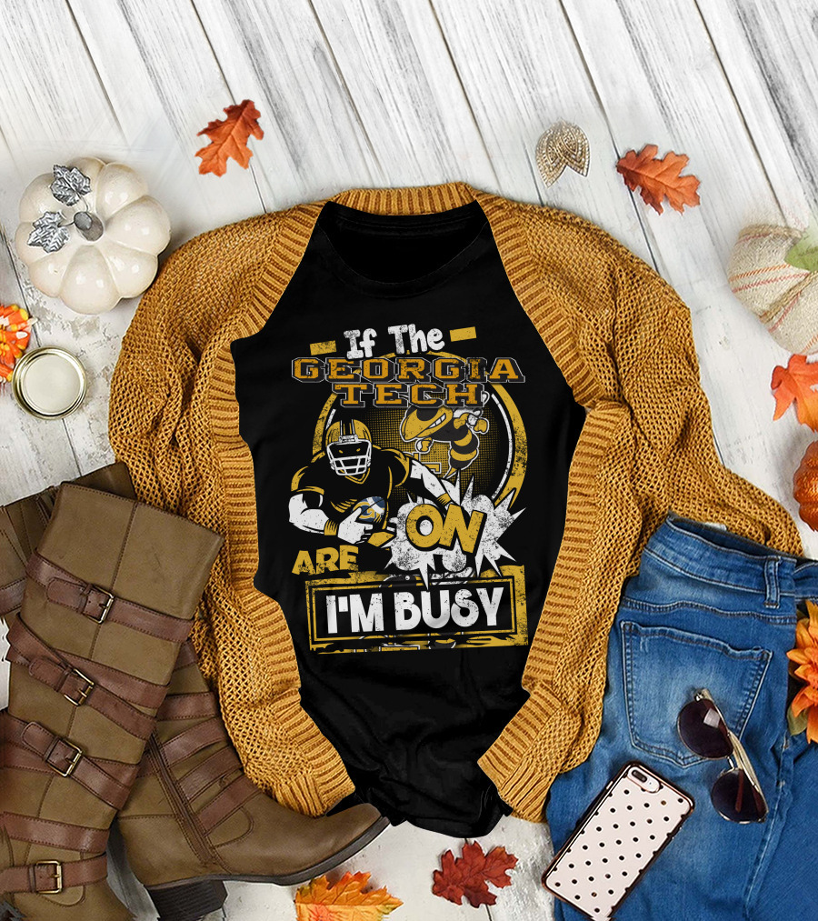 If The Georgia Tech Yellow Jackets Are On I'm Busy T-Shirt