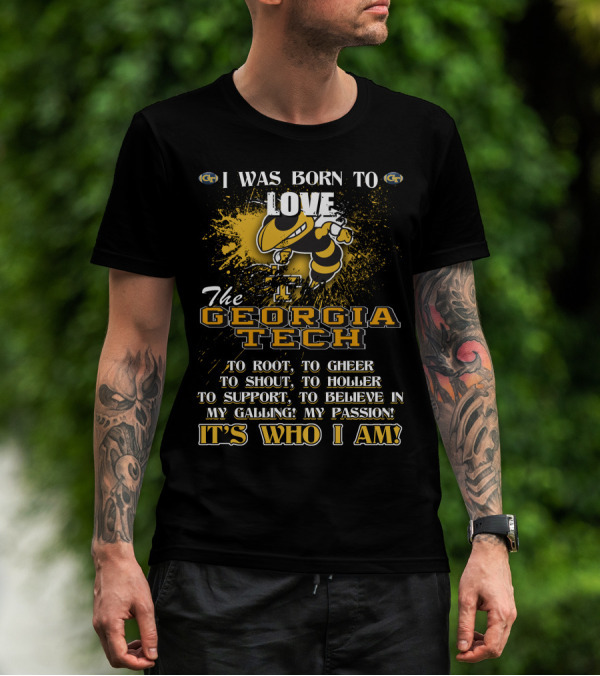 I Was Born To Love The Georgia Tech Yellow Jackets It's Who I Am T-Shirt