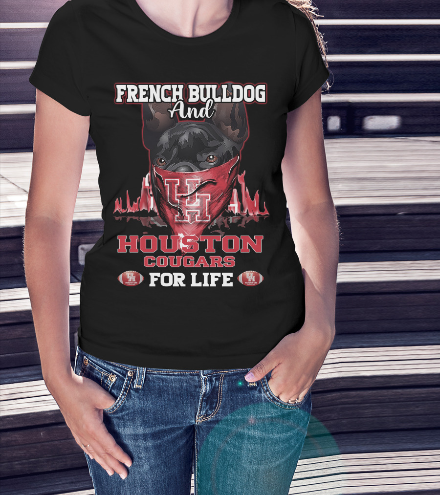 French Bulldog And Houston Cougars For Life T-Shirt