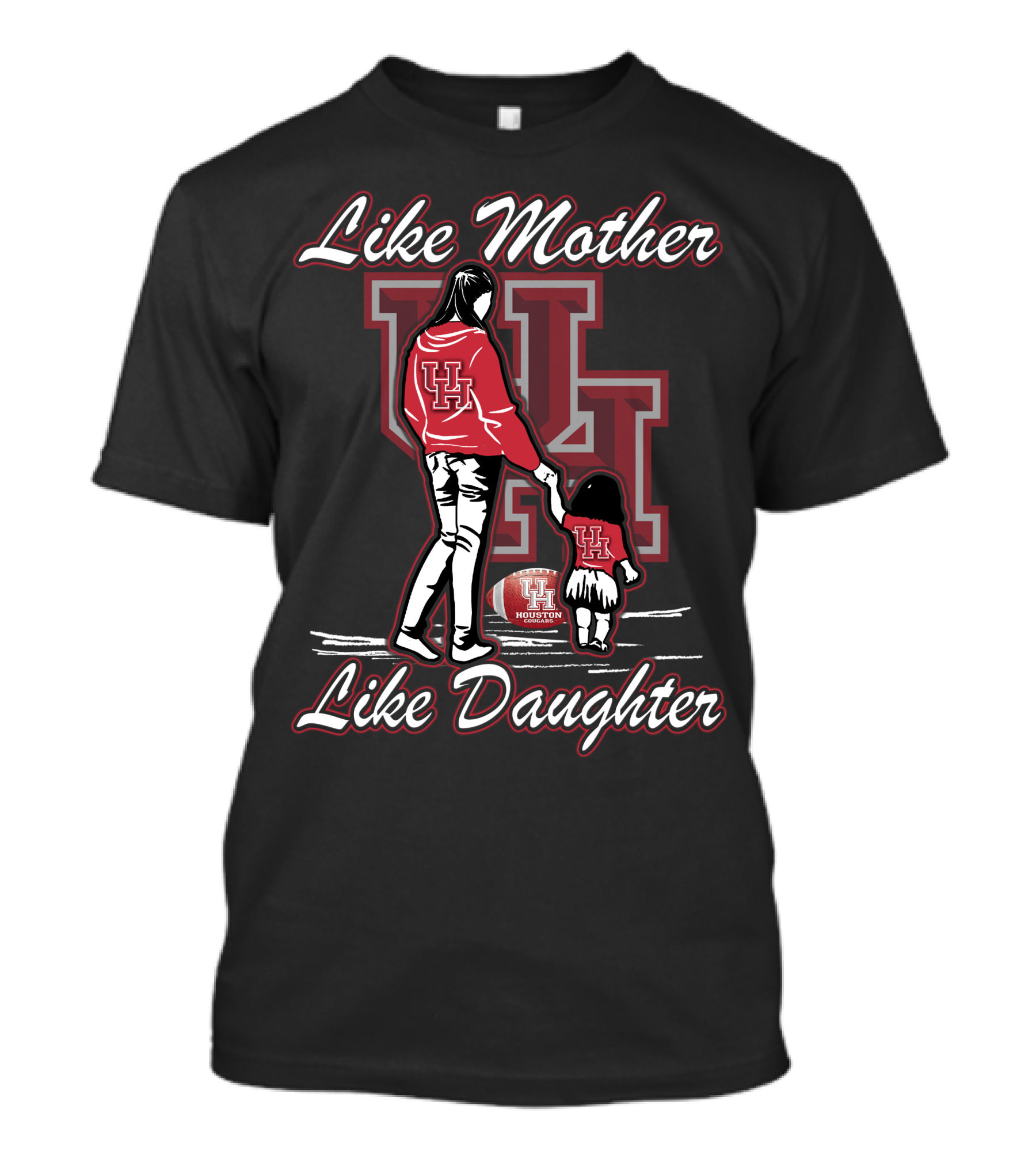 Like Mother Like Daughter UH Houston Cougars Football T-Shirt