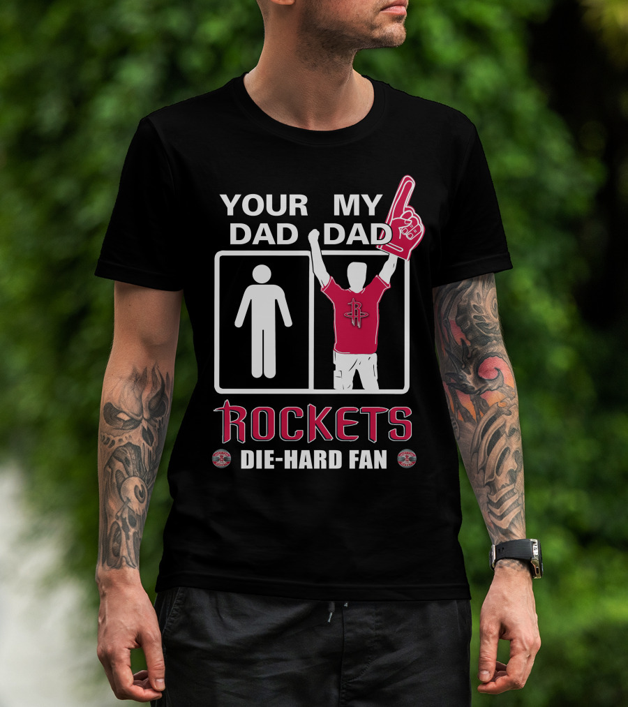 Your Dad My Dad Rockets Die-Hard Fan T-Shirt