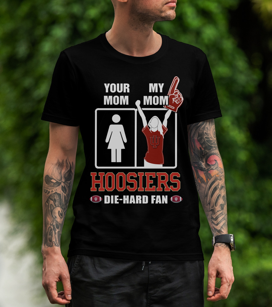 Your Mom My Mom Hoosiers Die-Hard Fan T-Shirt