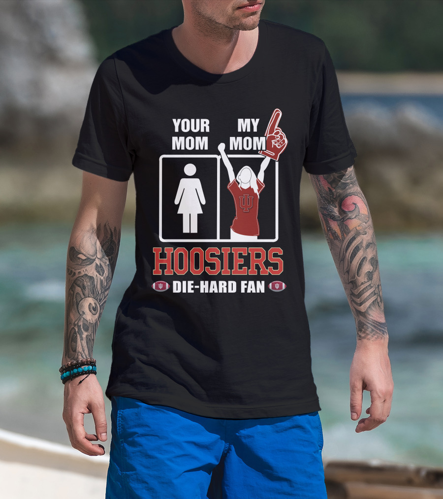 Your Mom My Mom Hoosiers Die-Hard Fan T-Shirt