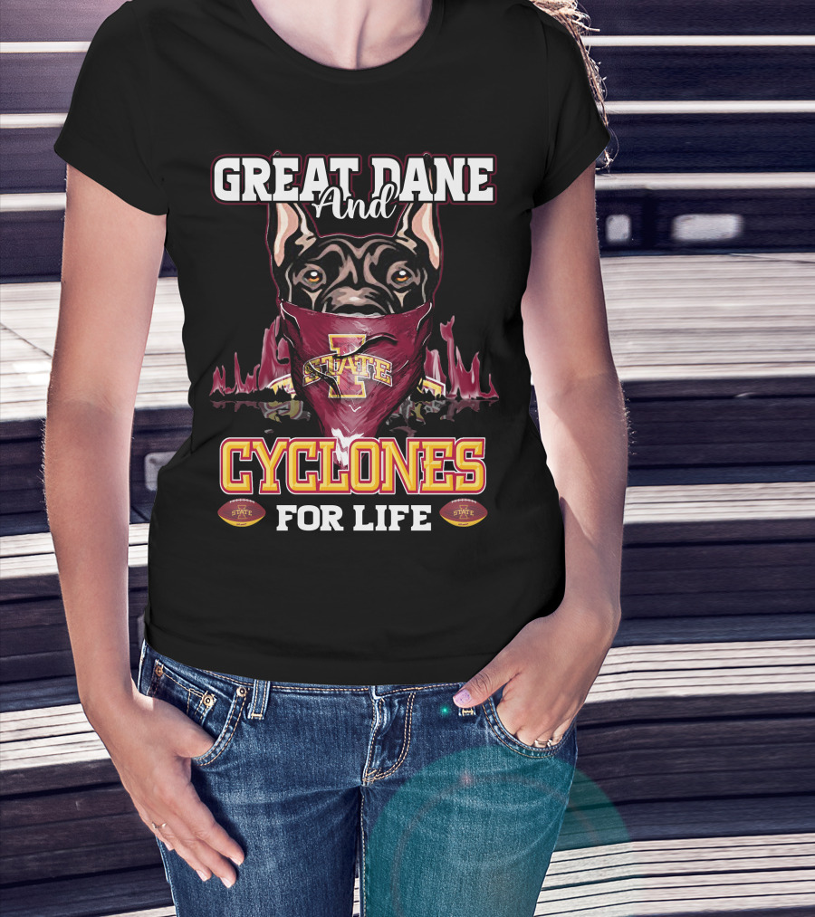 Great Dane And Iowa State Cyclones For Life T-Shirt