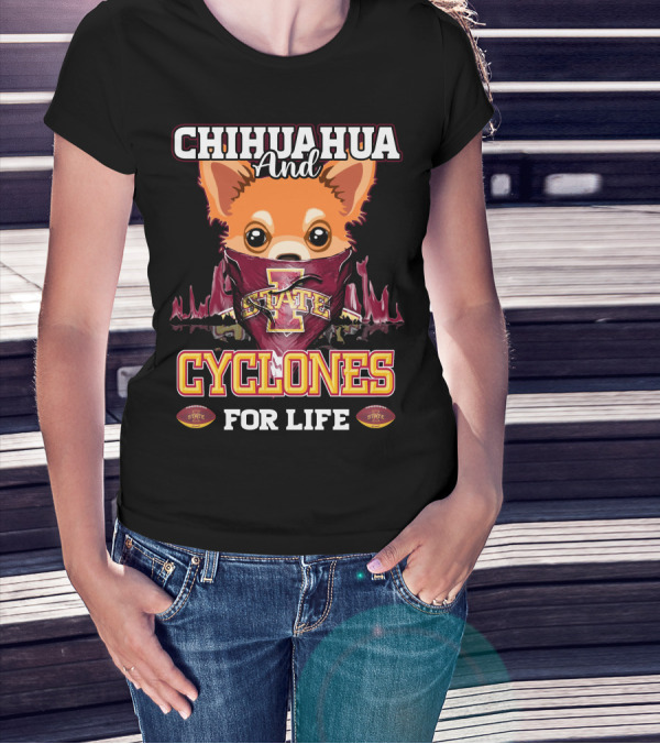 Chihuahua And Cyclones For Life Iowa State T-Shirt