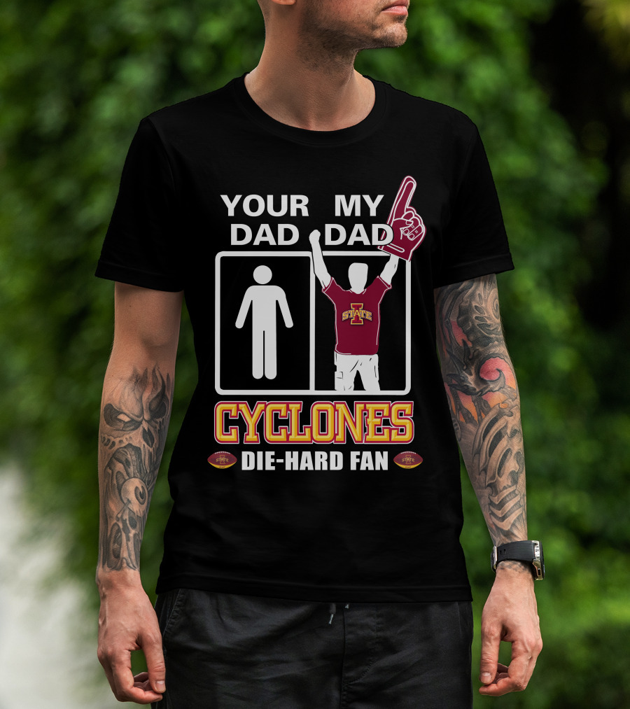 Your Dad My Dad Cyclones Die-Hard Fan Iowa State T-Shirt