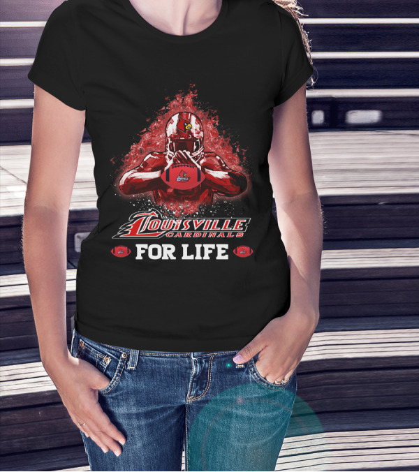 Louisville Cardinals Football For Life T-Shirt