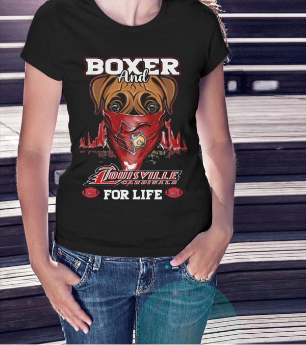 Boxer And Louisville Cardinals For Life T-Shirt