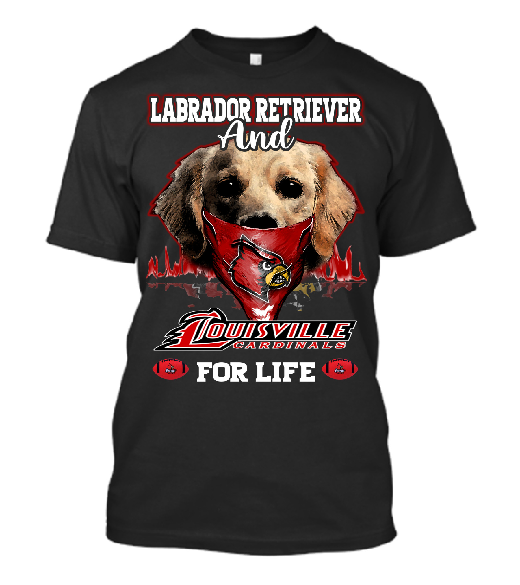 Labrador Retriever And Louisville Cardinals For Life T-Shirt