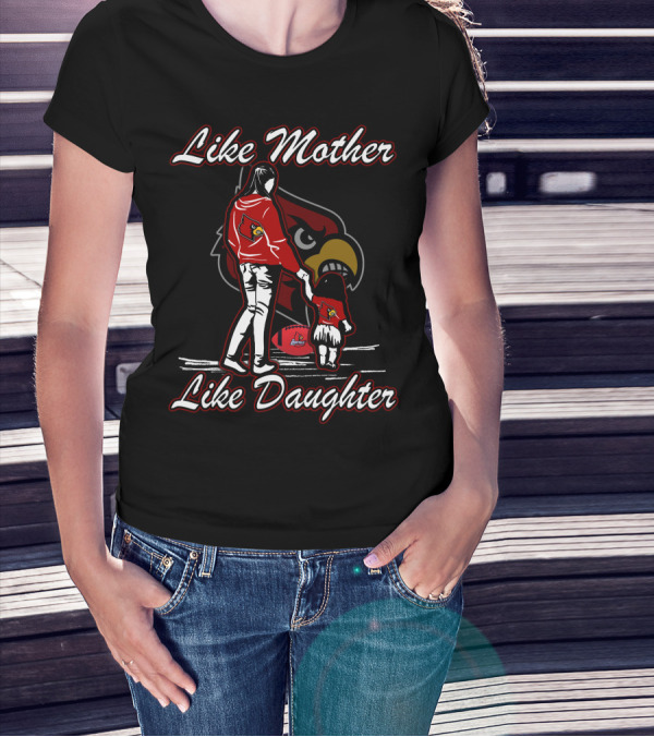 Like Mother Like Daughter Louisville Cardinals T-Shirt