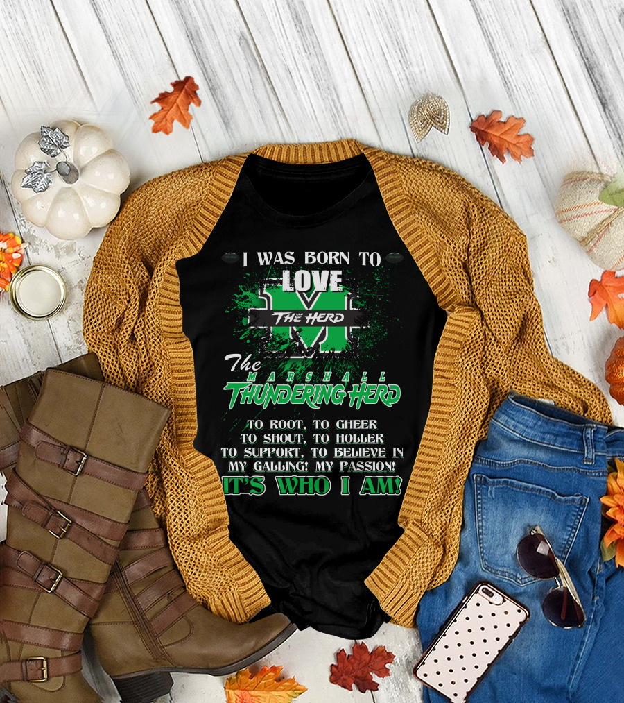 I Was Born to Love the Marshall Thundering Herd It's Who I Am T-Shirt